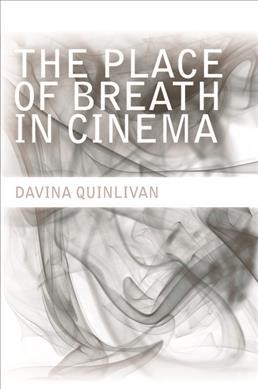 The place of breath in cinema / Davina Quinlivan.