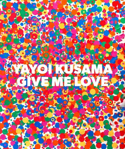 Yayoi Kusama : give me love.