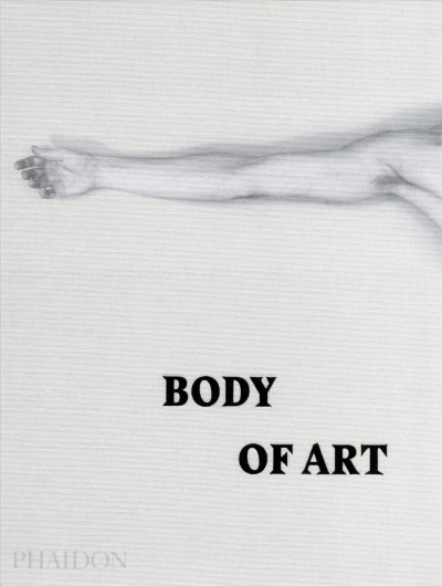 Body of art / [commissioning editor, Deborah Aaronson ; editors, Diane Fortenberry & Rebecca Morrill].