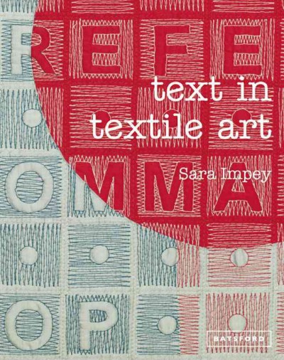 Text in textile art / Sara Impey.