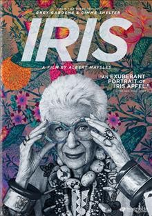 Iris [DVD videorecording] / Magnolia Pictures presents a Maysles Films, Inc. production ; directed and photographed by Albert Maysles ; produced by Laura Coxson, Rebekah Maysles, Jennifer Ash Rudick.