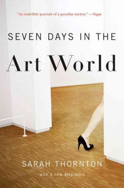 Seven days in the art world / Sarah Thornton.