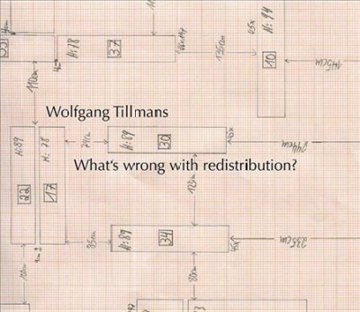 Wolfgang Tillmans : what's wrong with redistribution? / edited and designed by Wolfgang Tillmans ; translations by Celia Cretien [and nine others].