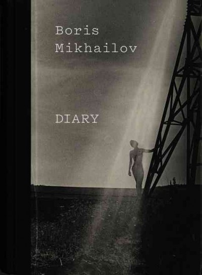 Diary / Boris Mikhailov.
