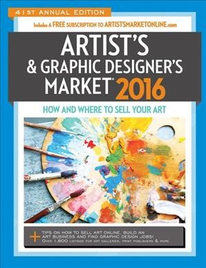 Artist's & graphic designer's market 2016 / Mary Burzlaff Bostic, editor.