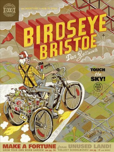 Birdseye Bristoe : an inventions & how-to-book / by D. Zettwoch.