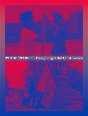 By the people : designing a better America / [Cynthia E. Smith]