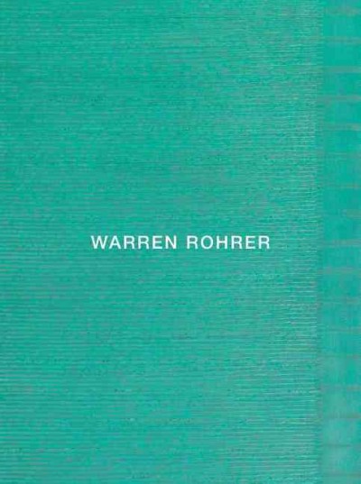 Warren Rohrer / essays by David Carrier and Elaine Mehalakes ; catalogue design by Takaaki Matsumoto.