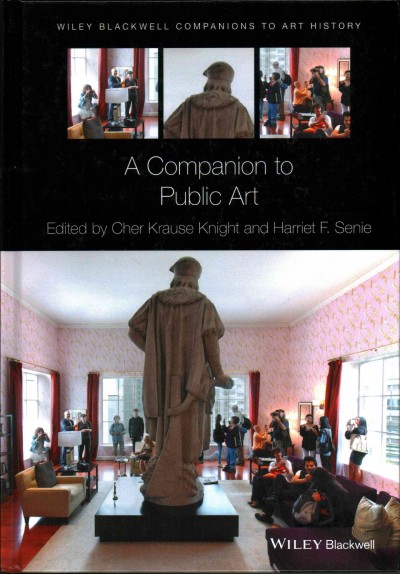 A companion to public art / Edited by Cher Krause Knight and Harriet F. Senie.