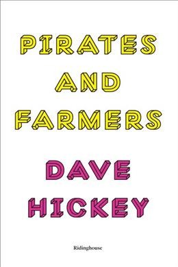 Pirates and farmers / Dave Hickey.