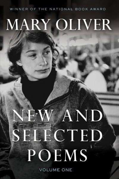 New and selected poems. Volume one / Mary Oliver.