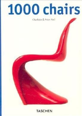 1000 chairs / Charlotte & Peter Fiell ; edited by Simone Philippi, Susanne Uppenbrock ; German translation, Klaus Binder, Jeremy Gaines ; French translation, Jacques Bosser.