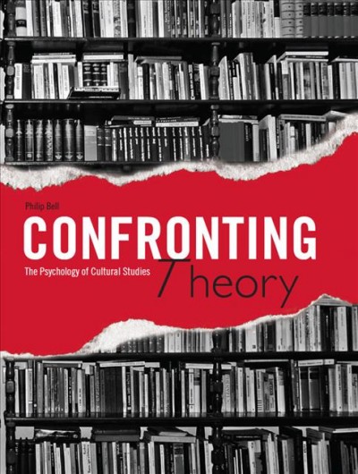 Confronting theory : the psychology of cultural studies / Philip Bell.