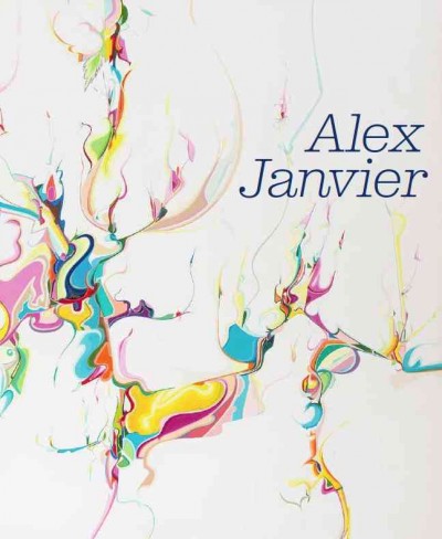 Alex Janvier / Greg A. Hill ; with essays by Chris Dueker and Lee-Ann Martin.