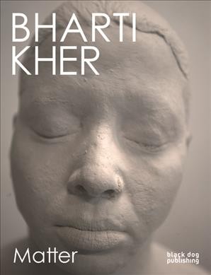 Bharti Kher : matter.