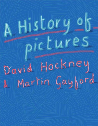 A history of pictures : from the cave to the computer screen (Oversize) / David Hockney and Martin Gayford.