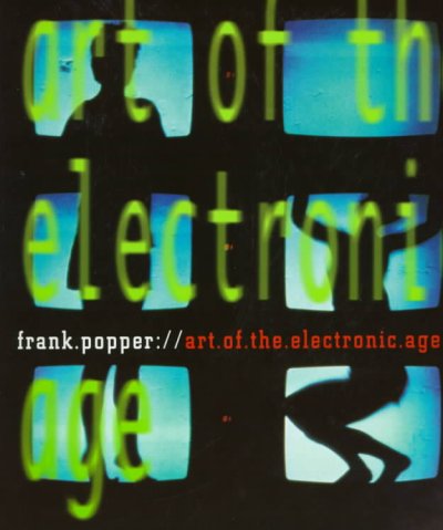 Art of the electronic age / Frank Popper