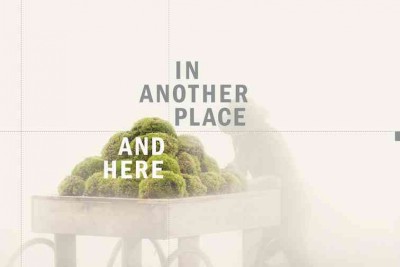 In another place, and here / Michelle Jacques, Toby Lawrence, Gabrielle Moser.