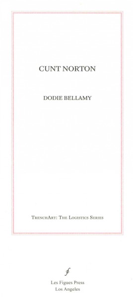 Cunt Norton / Dodie Bellamy.
