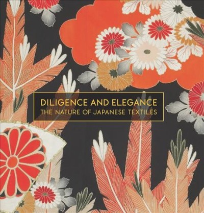 Diligence and elegance : the nature of Japanese textiles / curated by Natalia Nekrassova.