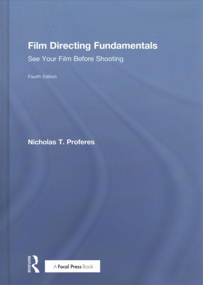 Film Directing Fundamentals : See Your Film Before Shooting / Nicholas T. Proferes.