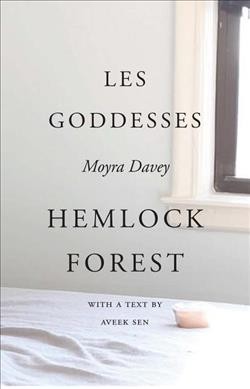 Les goddesses : hemlock forest / Moyra Davey ; with a text by Aveek Sen.