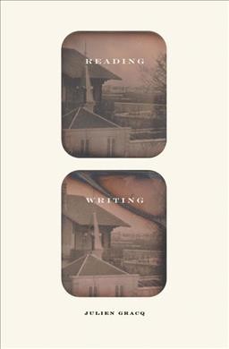 Reading writing / Julien Gracq ; translated by Jeanine Herman.