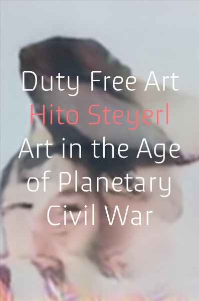 Duty free art / Hito Steyerl.