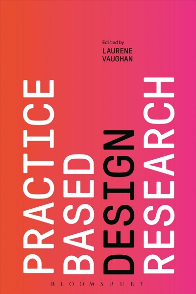 Practice-based design research / Laurene Vaughan.