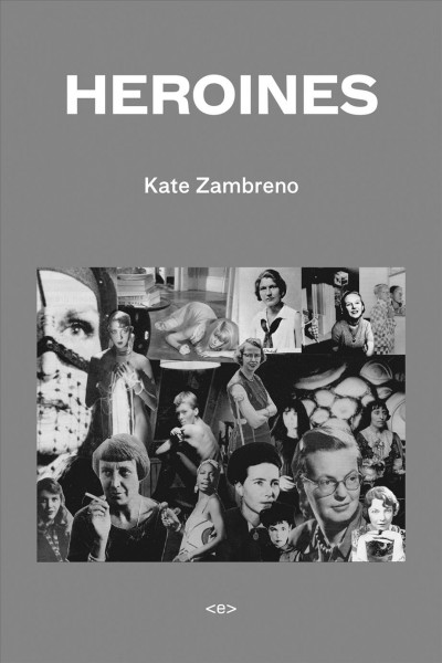 Heroines / Kate Zambreno.