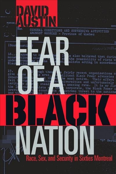 Fear of a black nation : race, sex and security in sixties Montreal / David Austin.