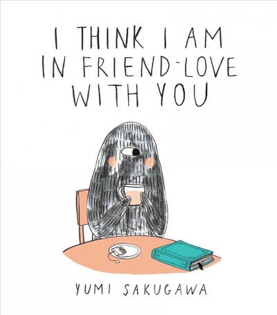 I think I am in friend-love with you / by Yumi Sakugawa.