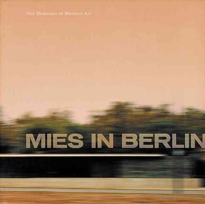 Mies in Berlin / Terence Riley and Barry Bergdoll ; with essays by Vittorio Magnago ... [et al.] ; and with l.m.v.d.r., a project by Thomas Ruff.