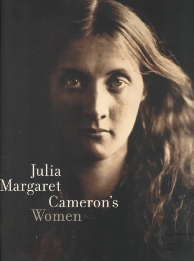 Julia Margaret Cameron's women / by Sylvia Wolf ; with contributions by Stephanie Lipscomb, Debra N. Mancoff, and Phyllis Rose.