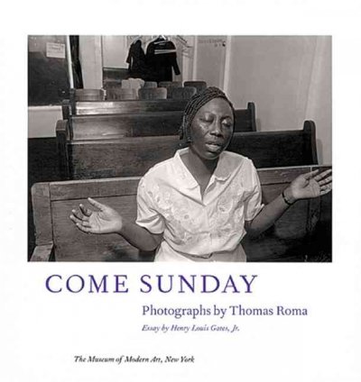 Come Sunday : photographs by Thomas Roma / essay by Henry Louis Gates.