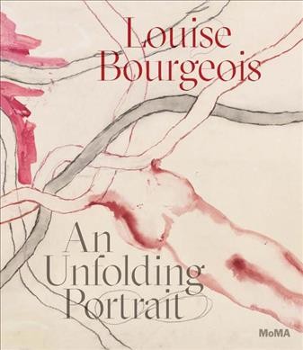 Louise Bourgeois : an unfolding portrait : prints, books, and the creative process / Deborah Wye ; foreword by Glenn D. Lowry.