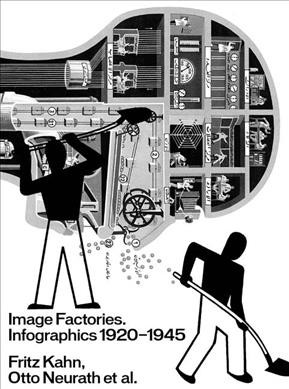 Image factories : infographics 1920-1945 : Fritz Kahn, Otto Neurath et al. / edited by Helena Doudova, Stephanie Jacobs & Patrick Rössler.