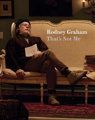 Rodney Graham : that's not me / edited by Alessandro Vincentelli.
