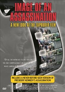 Image of an assassination [videorecording] : a new look at the Zapruder film / an MPI Teleproductions presentation.