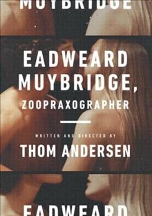 Eadweard Muybridge, zoopraxographer : a documentation of Muybridge's photographic work / by Thom Andersen with Fay Andersen and Morgan Fisher.