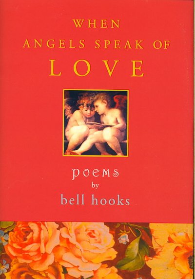 When angels speak of love : poems / bell books.