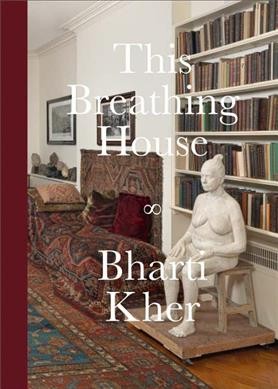 This Breathing House / Bharti Kher.