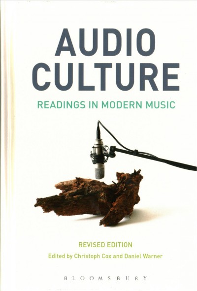 Audio culture : readings in modern music / edited by Christoph Cox and Daniel Warner.