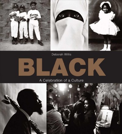 Black : a celebration of a culture / [compiled by] Deborah Willis.