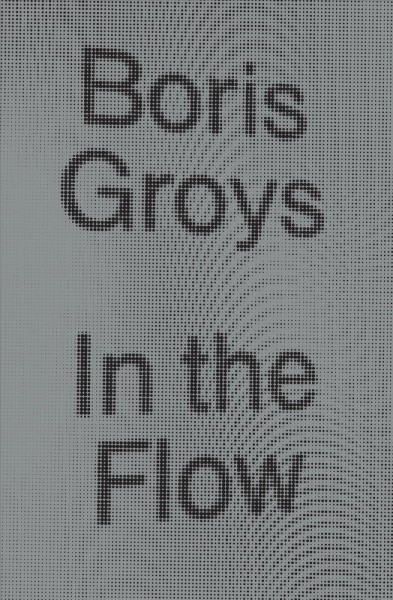 In the flow / by Boris Groys.