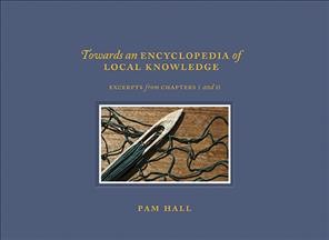 Towards an encyclopedia of local knowledge : excerpts from chapters I and II / by Pam Hall and collaborators.