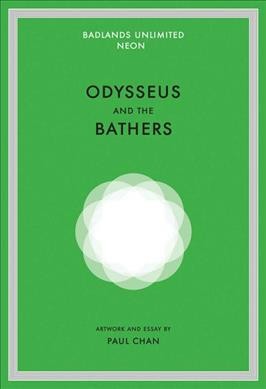 Odysseus and the bathers / Paul Chan ; contributions by Sam Thorne, Elina Kountouri, Nikolaos Stampolidis, Alexandra Pappas.