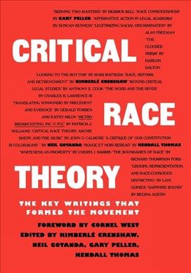 Critical race theory : the key writings that formed the movement / edited by Kimberlé Crenshaw, Neil Gotanda, Gary Peller, Kendall Thomas.