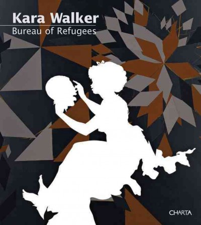 Kara Walker : bureau of refugees 