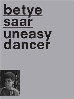 Betye Saar : uneasy dancer / edited by Mario Mainetti.